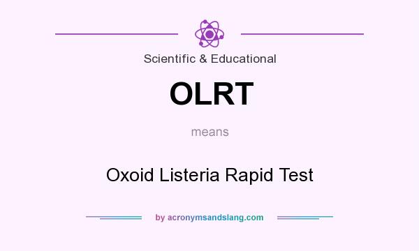 What does OLRT mean? It stands for Oxoid Listeria Rapid Test