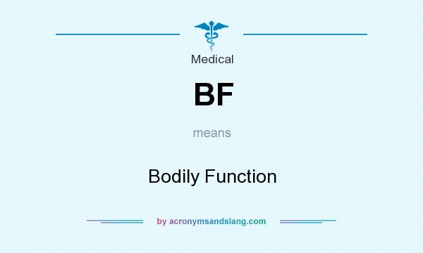 What does BF mean? It stands for Bodily Function
