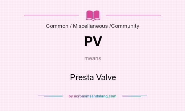 What does PV mean? It stands for Presta Valve
