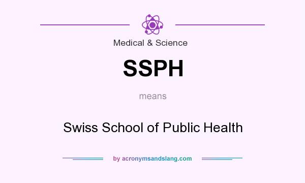 What does SSPH mean? It stands for Swiss School of Public Health