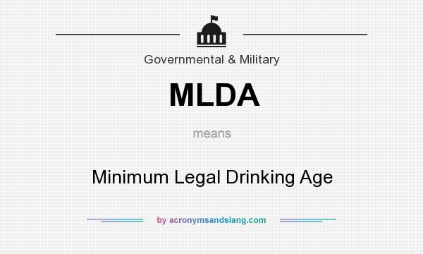 What does MLDA mean? It stands for Minimum Legal Drinking Age