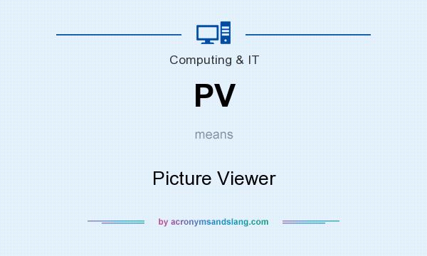 What does PV mean? It stands for Picture Viewer