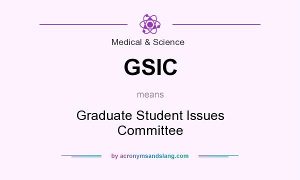 What does GSIC mean? It stands for Graduate Student Issues Committee