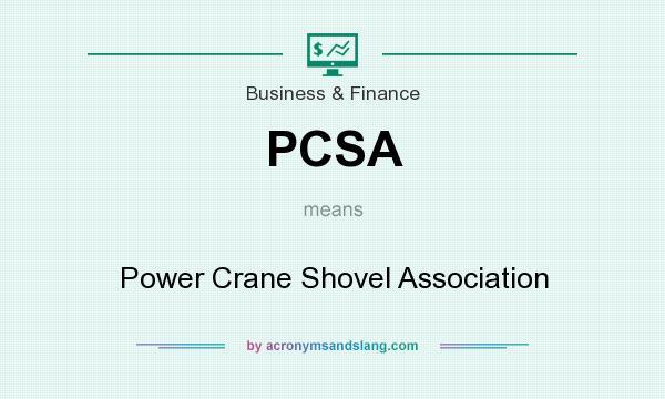 What does PCSA mean? It stands for Power Crane Shovel Association