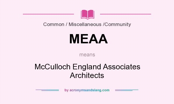 What does MEAA mean? It stands for McCulloch England Associates Architects
