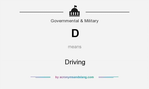 What does D mean? It stands for Driving