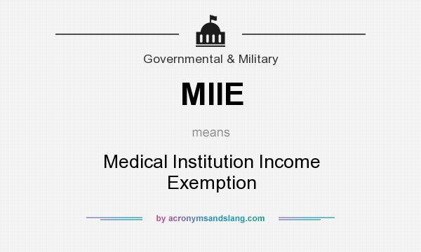 What does MIIE mean? It stands for Medical Institution Income Exemption