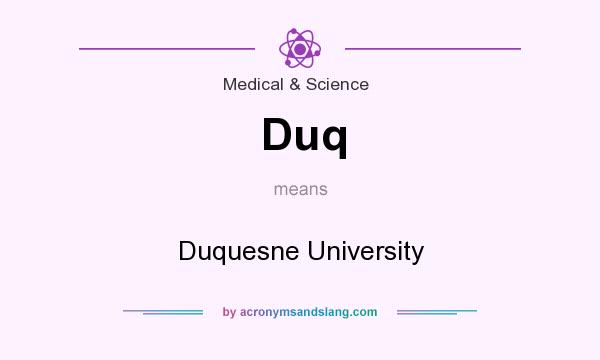 What does Duq mean? It stands for Duquesne University