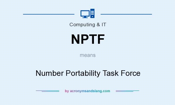 What does NPTF mean? It stands for Number Portability Task Force