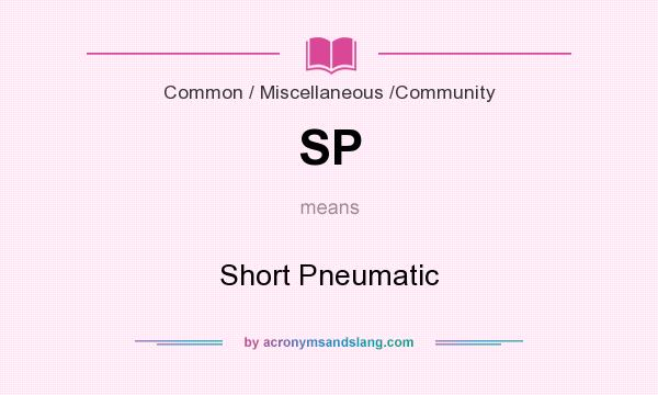 What does SP mean? It stands for Short Pneumatic