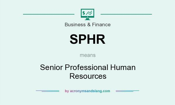 What does SPHR mean? It stands for Senior Professional Human Resources