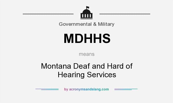 What does MDHHS mean? It stands for Montana Deaf and Hard of Hearing Services