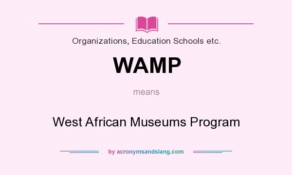 What does WAMP mean? It stands for West African Museums Program