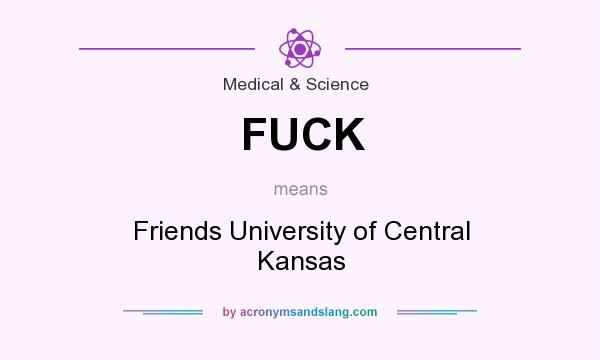 What does FUCK mean? It stands for Friends University of Central Kansas