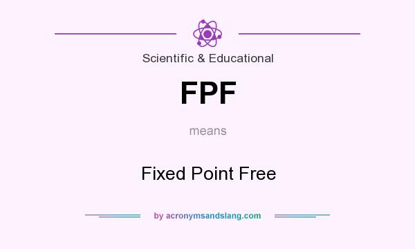 What does FPF mean? It stands for Fixed Point Free