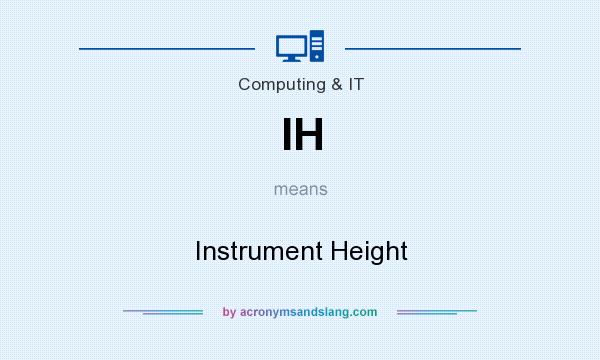 What does IH mean? It stands for Instrument Height