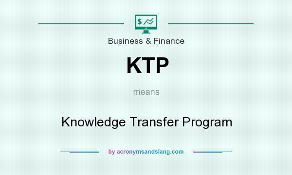 What does KTP mean? It stands for Knowledge Transfer Program
