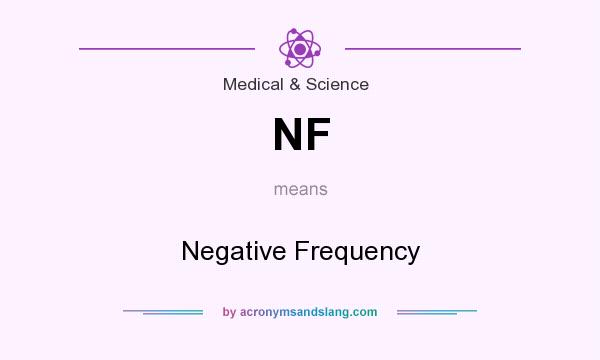 What does NF mean? It stands for Negative Frequency