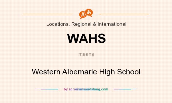 What does WAHS mean? It stands for Western Albemarle High School