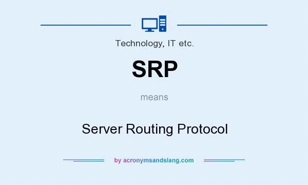 What does SRP mean? It stands for Server Routing Protocol