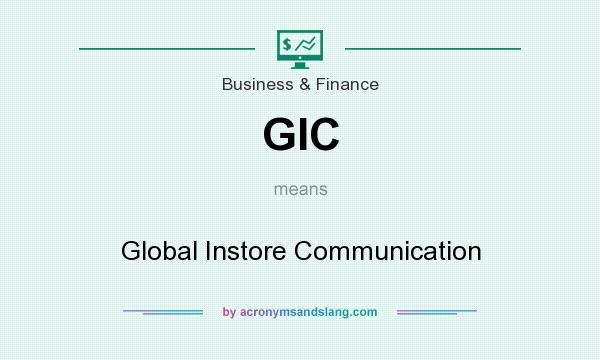 What does GIC mean? It stands for Global Instore Communication
