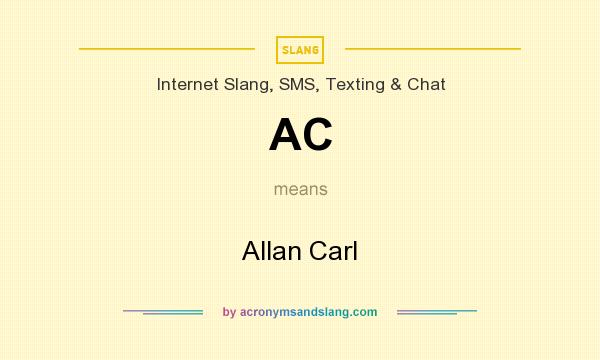 What does AC mean? It stands for Allan Carl