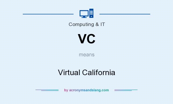 What does VC mean? It stands for Virtual California