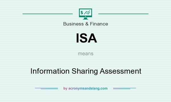 What does ISA mean? It stands for Information Sharing Assessment