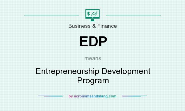 What does EDP mean? It stands for Entrepreneurship Development Program