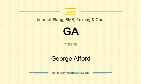 What does GA mean? It stands for George Alford