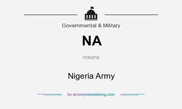 What does NA mean? It stands for Nigeria Army