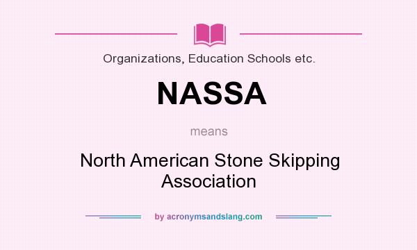 What does NASSA mean? It stands for North American Stone Skipping Association