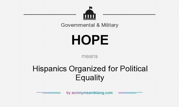 What does HOPE mean? It stands for Hispanics Organized for Political Equality