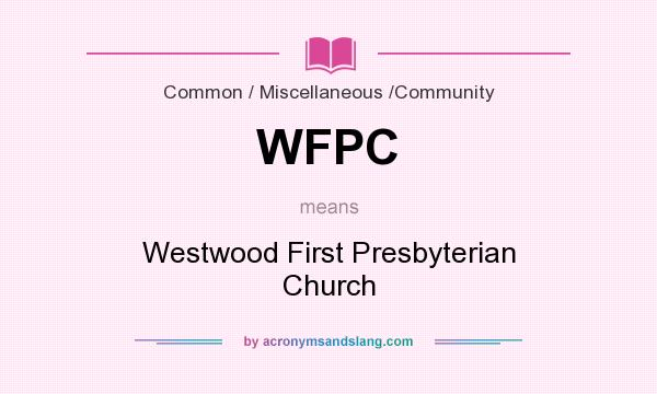 What does WFPC mean? It stands for Westwood First Presbyterian Church