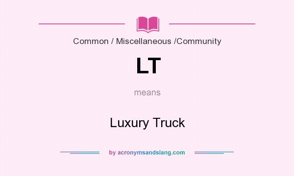 What does LT mean? It stands for Luxury Truck