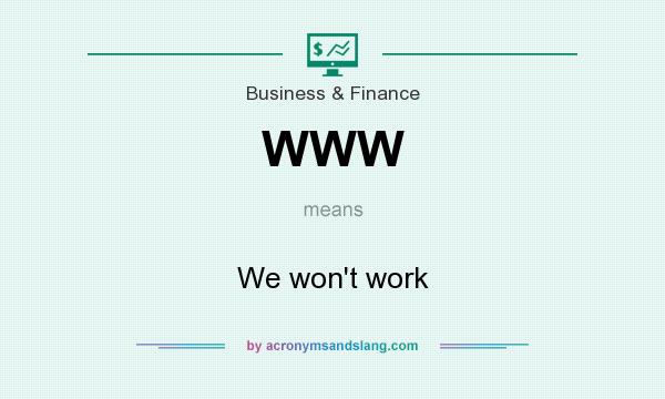 What does WWW mean? It stands for We won`t work