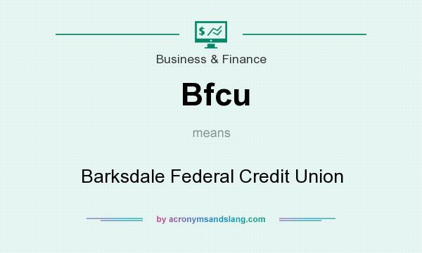What does Bfcu mean? It stands for Barksdale Federal Credit Union