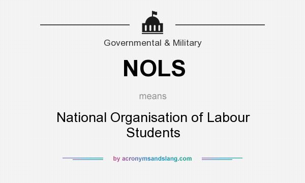 What does NOLS mean? It stands for National Organisation of Labour Students