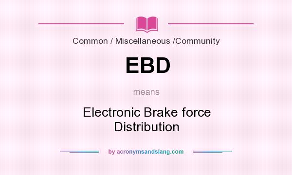 What does EBD mean? It stands for Electronic Brake force Distribution