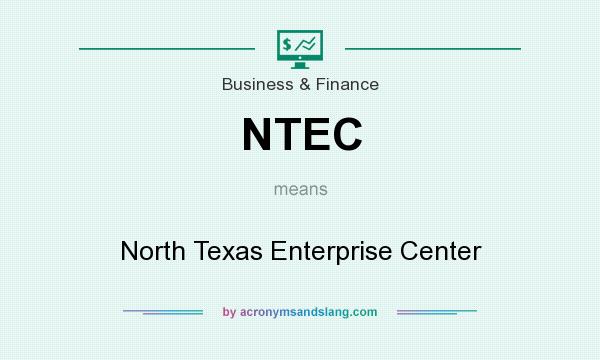 What does NTEC mean? It stands for North Texas Enterprise Center