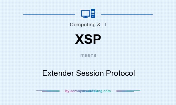 What does XSP mean? It stands for Extender Session Protocol