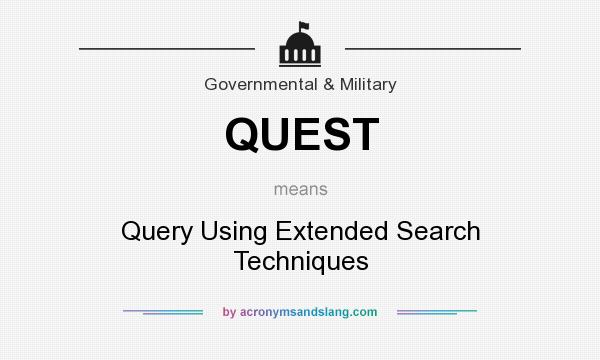What does QUEST mean? It stands for Query Using Extended Search Techniques