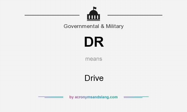 What does DR mean? It stands for Drive