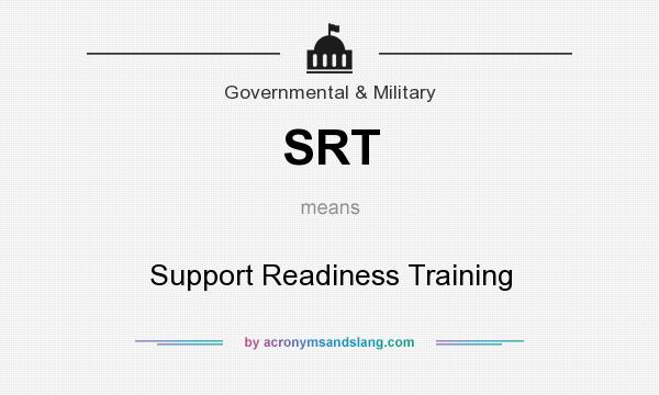 What does SRT mean? It stands for Support Readiness Training