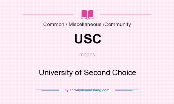 What does USC mean? It stands for University of Second Choice