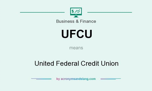 What does UFCU mean? It stands for United Federal Credit Union