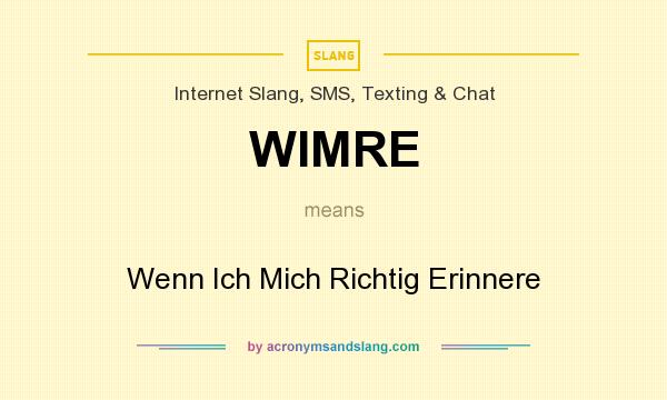What does WIMRE mean? It stands for Wenn Ich Mich Richtig Erinnere
