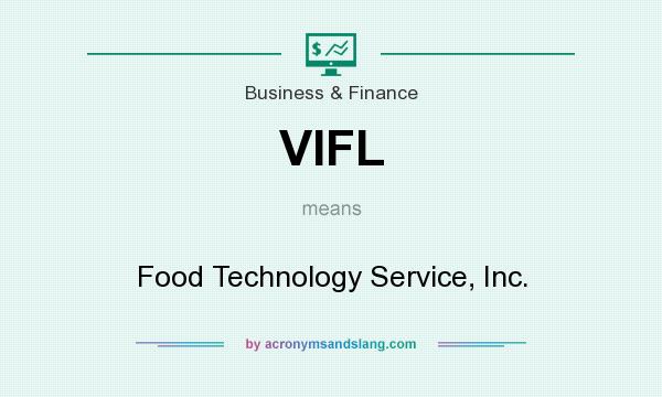 What does VIFL mean? It stands for Food Technology Service, Inc.