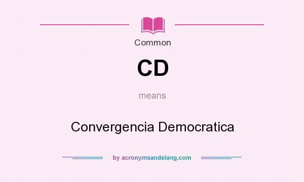 What does CD mean? It stands for Convergencia Democratica