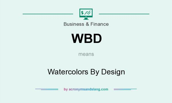 What does WBD mean? It stands for Watercolors By Design